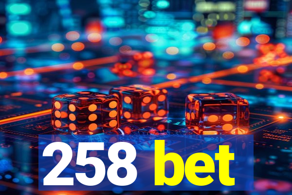 258 bet